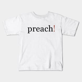 Preach! Kids T-Shirt